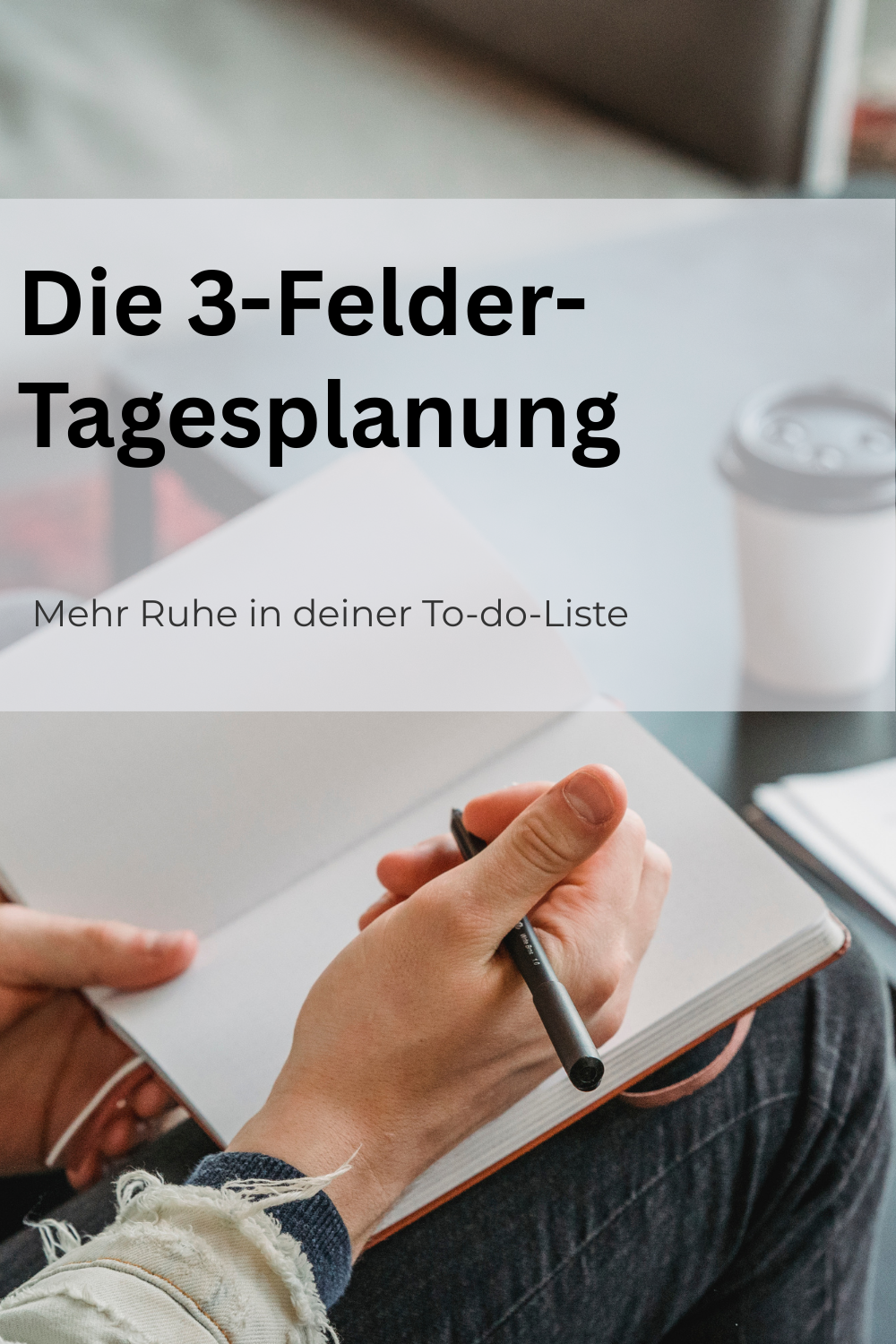 Die 3-Felder-Tagesplanung für weniger Stress