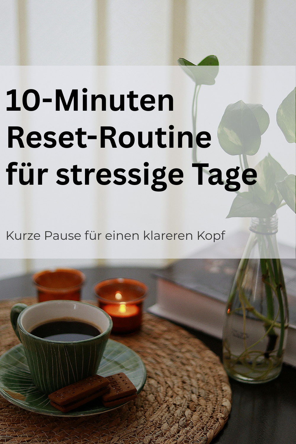 Die 10-Minuten-Reset-Routine für überforderte Tage
