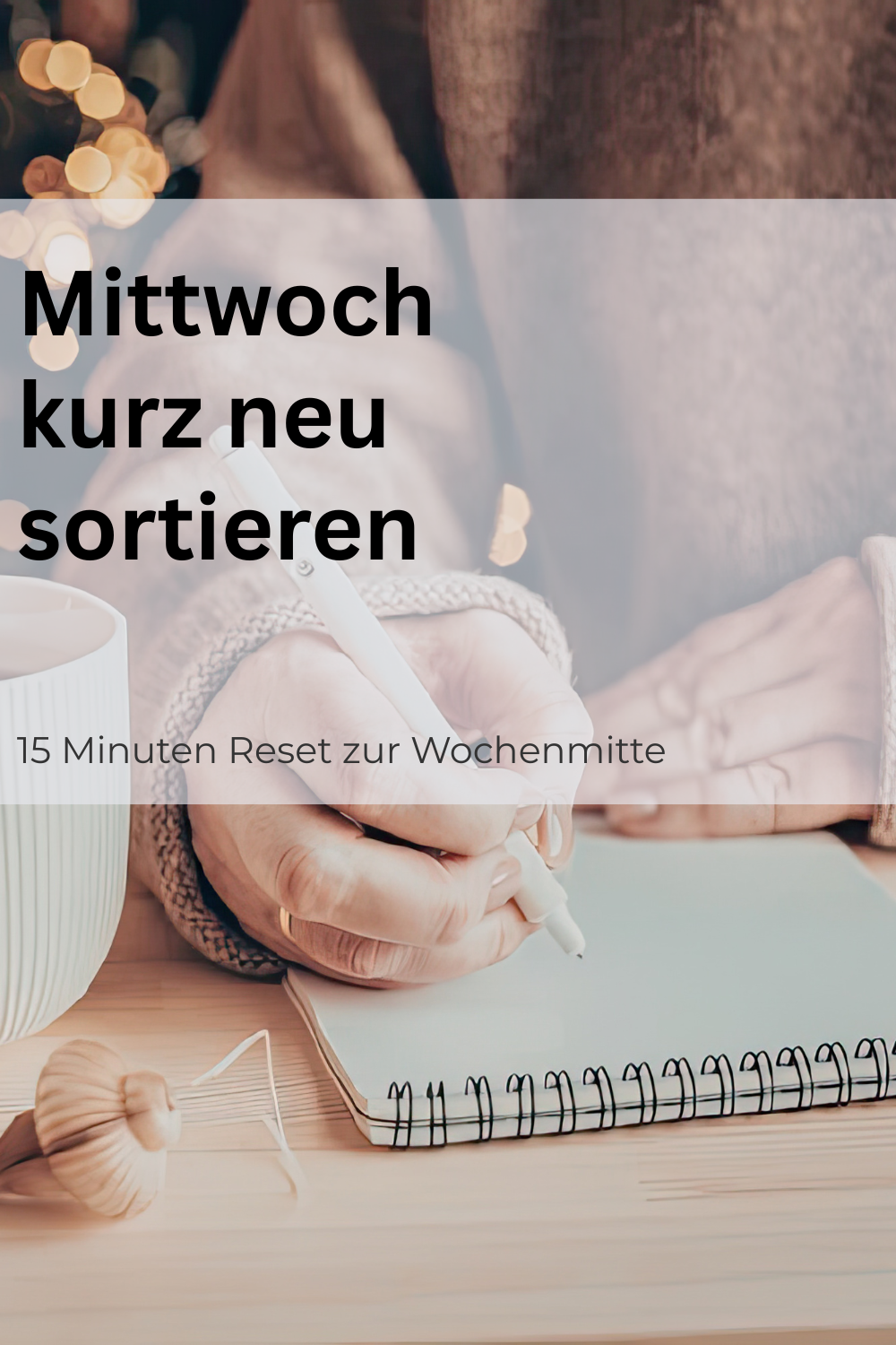 Die Mittwoch-Reset-Routine: So wird deine zweite Wochenhälfte ruhiger