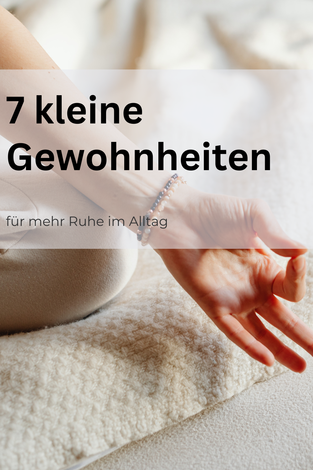 7 kleine Gewohnheiten für einen ruhigeren Alltag