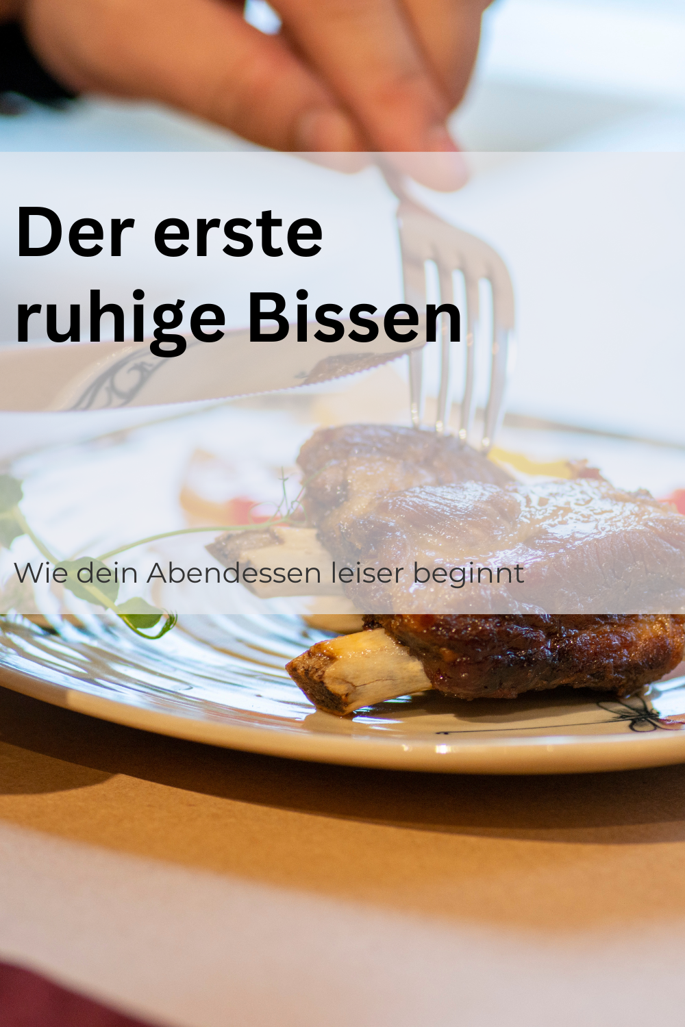 Der erste ruhige Bissen